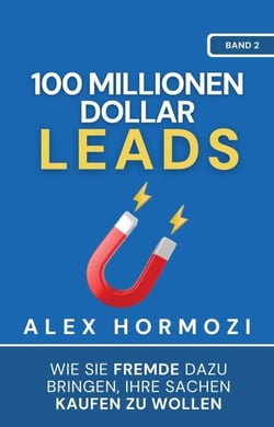 100 Millionen Dollar Leads: Wie Sie Fremde dazu bringen, Ihre Sachen kaufen zu wollen - Acquisition.com $100M Series