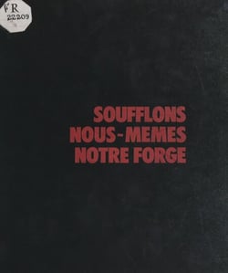Soufflons nous-mêmes notre forge - Une histoire de la Fédération de la métallurgie, CFTC-CFDT, 1920-1974