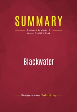 Summary: Blackwater - Review and Analysis of Jeremy Scahill's Book