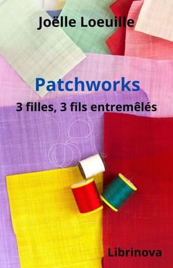 Patchworks - 3 filles, 3 fils entremêlés