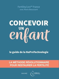 Concevoir un enfant - Le guide de la NaProTechnologie