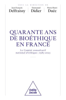 40 ans de bioéthique en France - Le Comité consultatif national d'éthique : 1983-2023