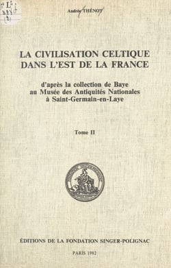La civilisation celtique dans l'est de la France (2) : planches - D'après la collection de Baye au Musée des Antiquités nationales à Saint-Germain-en-Laye