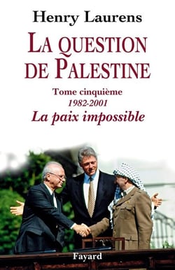 La question de Palestine, tome 5 - La paix impossible