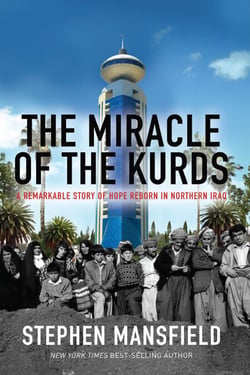 The Miracle of the Kurds - A Remarkable Story of Hope Reborn In Northern Iraq