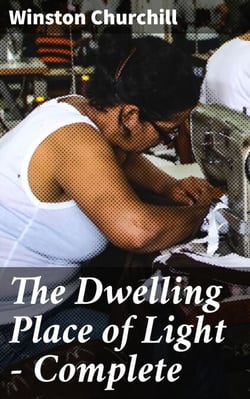 The Dwelling Place of Light — Complete - A Glimpse into Progressive America: Themes of Industrialization, Human Spirit, and Social Commentary in Early 1900s
