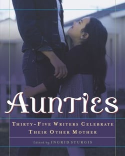 Aunties - Thirty-Five Writers Celebrate Their Other Mother