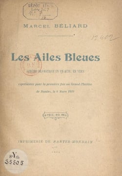 Les ailes bleues - Comédie dramatique en un acte, en vers, représentée pour la première fois au Grand-Théâtre de Nantes, le 4 mars 1914