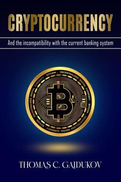 Cryptocurrency and the Incompatibility with the Current Banking System - CRYPTOCURRENCY