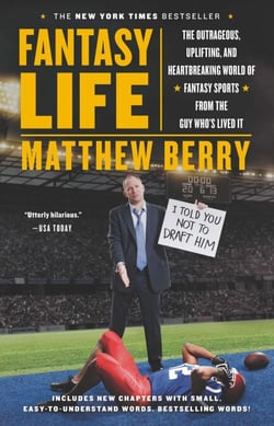 Fantasy Life - The Outrageous, Uplifting, and Heartbreaking World of Fantasy Sports from the Guy Who's Lived It