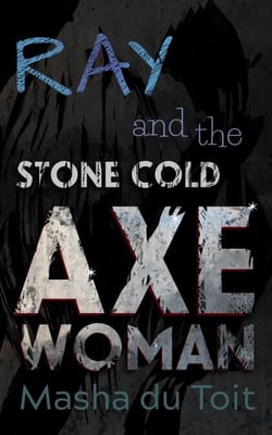 Ray and the Stone Cold Axe Woman - Ray and the Echoes, #2