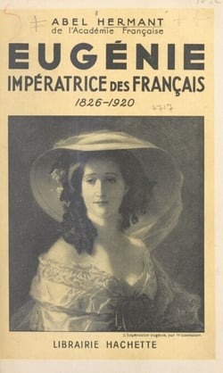 Eugénie, impératrice des Français - 1826-1920