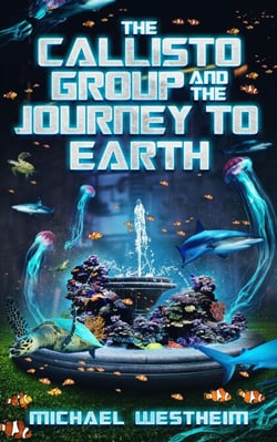 The Callisto Group and the Journey to Earth - The Callisto Series