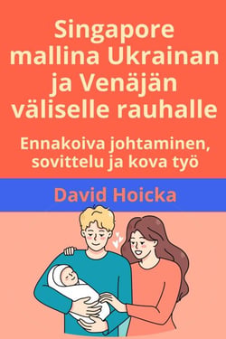 Singapore mallina Ukrainan ja Venäjän väliselle rauhalle: Ennakoiva johtaminen, sovittelu ja kova työ - Sovittelu elämän ja rauhan puolesta (fi), #14