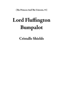 Lord Fluffington Bumpalot - The Princess And The Unicorn, #1