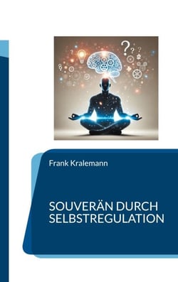 Souverän durch Selbstregulation - Den Spalt zwischen Reiz und Reaktion nutzen