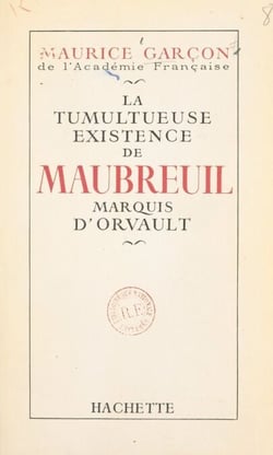 La tumultueuse existence de Maubreuil, marquis d'Orvault