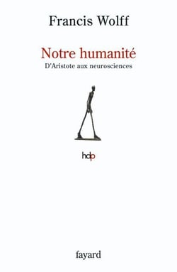 Notre humanité - D'Aristote aux neurosciences