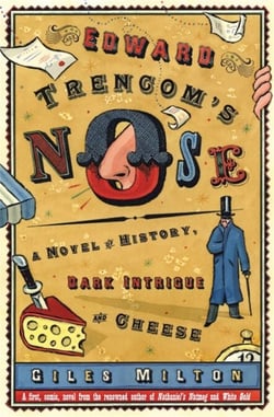 Edward Trencom's Nose - A Novel of History, Dark Intrigue and Cheese