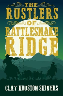 The Rustlers of Rattlesnake Ridge - Silver Vein Chronicles, #4