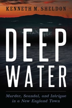 Deep Water - Murder, Scandal, and Intrigue in a New England Town