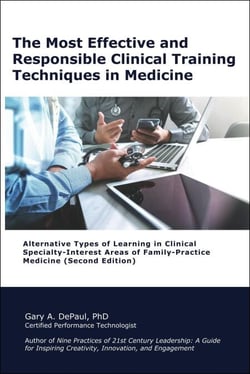 The Most Effective and  Responsible Clinical Training  Techniques in Medicine: Alternative Types of Learning in Clinical Specialty-Interest Areas of Family-Practice Medicine (Second Edition)