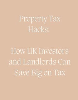 Property Tax Hacks: How UK Investors and Landlords Can Save Big on Tax