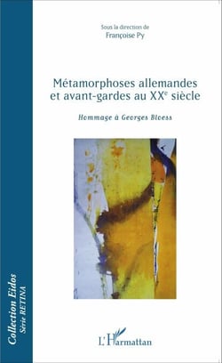 Métamorphoses allemandes et avant-gardes au XXe siècle - Hommage à Georges Bloess
