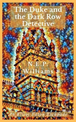 The Duke and the Dark Row Detective - The Elliot Eaton Escapades, #2