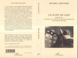 LE SUJET DE L'ART - Précédé de "Comme s'il y avait un art de la signature" de Jacques DERRIDA