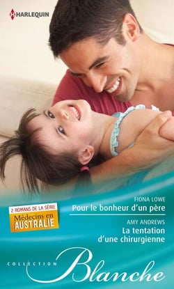 Pour le bonheur d'un père - La tentation d'une chirurgienne - T3 &amp; T4 - Médecins en Australie