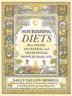 Nourishing Diets - How Paleo, Ancestral and Traditional Peoples Really Ate