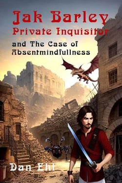 Jak Barley, Private Inquisitor, and The Case of Absentmindfullness - Jak Barley, Private Inquisitor, #9