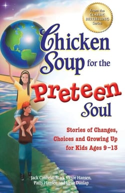 Chicken Soup for the Preteen Soul - Stories of Changes, Choices and Growing Up for Kids Ages 9–13