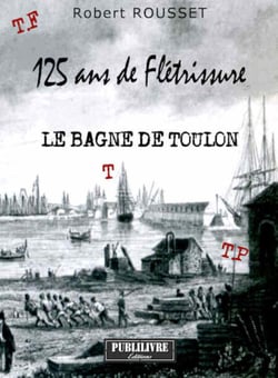 125 ans de Flétrissure - Le Bagne de Toulon