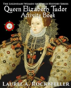 Queen Elizabeth Tudor Activity Book - The Legendary Women of World History: Activity Books, #4