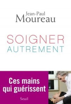 Soigner autrement. Ces mains qui guérissent - Ces mains qui guérissent