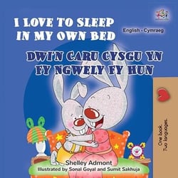 I Love to Sleep in My Own Bed Dwi'n Caru Cysgu Yn Fy Ngwely Fy Hun - English Welsh Bilingual Collection