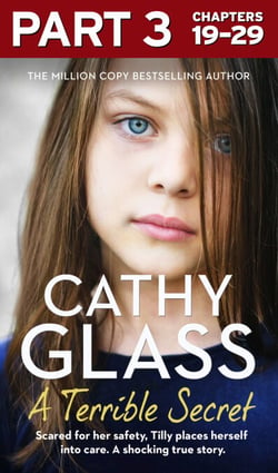 A Terrible Secret: Part 3 of 3 - Scared for her safety, Tilly places herself into care. A shocking true story.