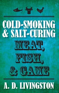 Cold-Smoking &amp; Salt-Curing Meat, Fish, &amp; Game