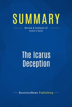 Summary: The Icarus Deception - Review and Analysis of Godin's Book