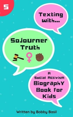 Texting with Sojourner Truth: A Social Activism Biography Book for Kids - Texting with History, #5