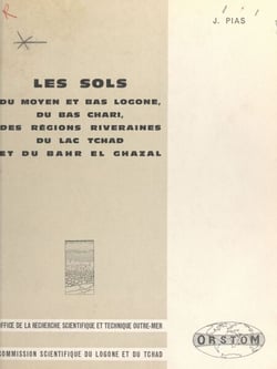Les sols du moyen et bas Logone, du bas Chari, des régions riveraines du lac Tchad et du Bahr el Ghazal