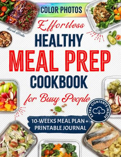 Effortless Healthy Meal Prep Cookbook for Busy People: Savor the Vitality with Quick &amp; Nutritious Recipes for Active Lifestyles