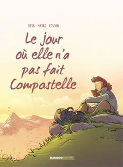 Le jour où... - Tome 3 - Elle n'a pas fait Compostelle - Elle n'a pas fait Compostelle