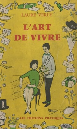 L'art de vivre - Guide de la courtoisie, des bonnes manières, des convenances modernes