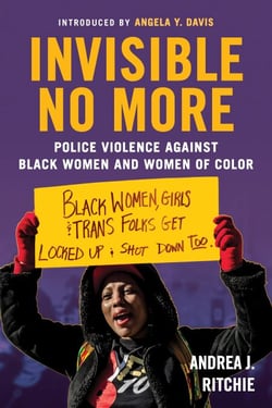 Invisible No More - Police Violence Against Black Women and Women of Color