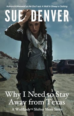 Why I Need to Stay Away from Texas -- A WolfLady Shifter Short Story - WolfLady