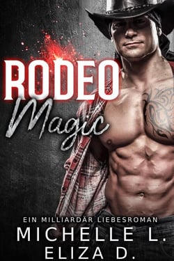 Rodeo Magic: Ein Milliardär Liebesroman