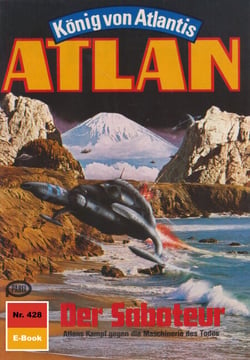 Atlan 428: Der Saboteur - Atlan-Zyklus "König von Atlantis"